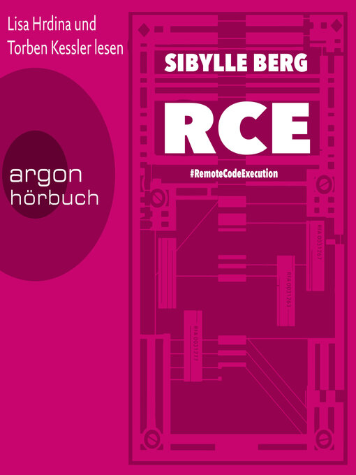 Title details for RCE--#RemoteCodeExecution (Ungekürzte Lesung) by Sibylle Berg - Available